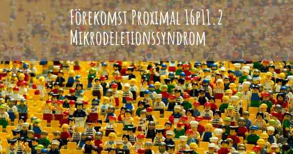 Förekomst Proximal 16p11.2 Mikrodeletionssyndrom