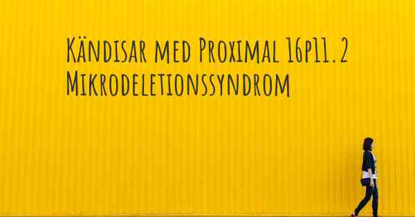 Kändisar med Proximal 16p11.2 Mikrodeletionssyndrom