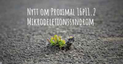 Nytt om Proximal 16p11.2 Mikrodeletionssyndrom