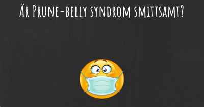 Är Prune-belly syndrom smittsamt?