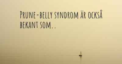 Prune-belly syndrom är också bekant som..