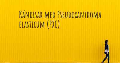 Kändisar med Pseudoxanthoma elasticum (PXE)