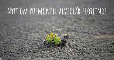 Nytt om Pulmonell alveolär proteinos