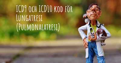 ICD9 och ICD10 kod för Lungatresi (Pulmonalatresi)