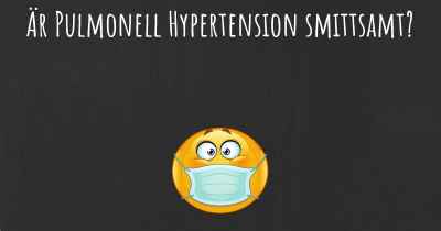 Är Pulmonell Hypertension smittsamt?