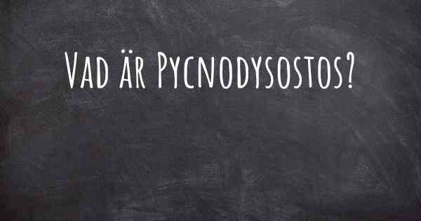 Vad är Pycnodysostos?