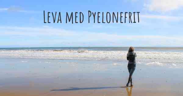 Leva med Pyelonefrit