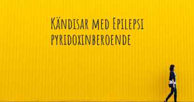 Kändisar med Epilepsi pyridoxinberoende