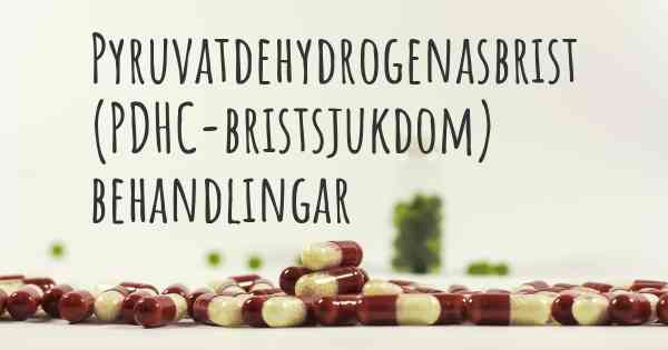 Pyruvatdehydrogenasbrist (PDHC-bristsjukdom) behandlingar