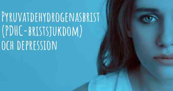 Pyruvatdehydrogenasbrist (PDHC-bristsjukdom) och depression