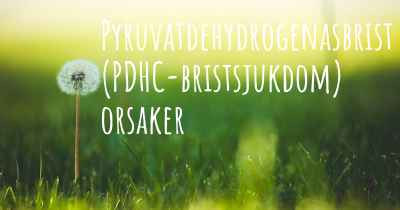 Pyruvatdehydrogenasbrist (PDHC-bristsjukdom) orsaker