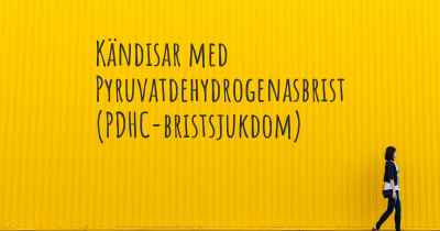 Kändisar med Pyruvatdehydrogenasbrist (PDHC-bristsjukdom)