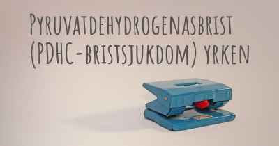 Pyruvatdehydrogenasbrist (PDHC-bristsjukdom) yrken