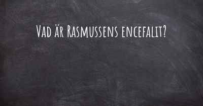 Vad är Rasmussens encefalit?