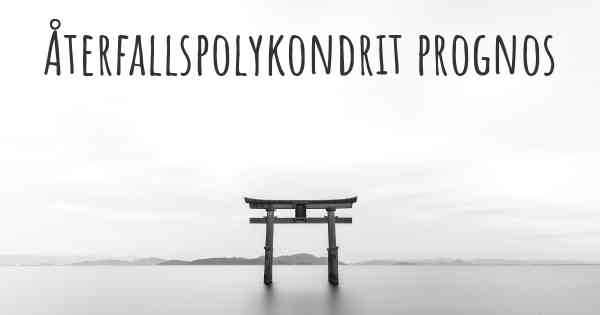 Återfallspolykondrit prognos