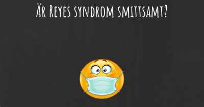 Är Reyes syndrom smittsamt?