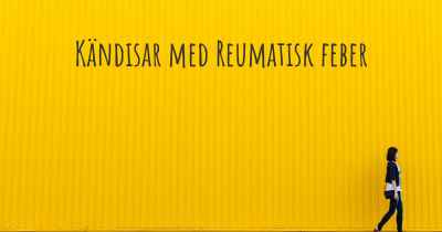 Kändisar med Reumatisk feber