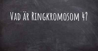 Vad är Ringkromosom 4?