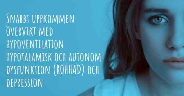 Snabbt uppkommen övervikt med hypoventilation hypotalamisk och autonom dysfunktion (ROHHAD) och depression