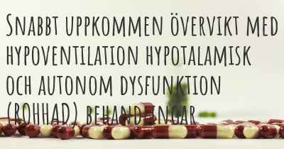 Snabbt uppkommen övervikt med hypoventilation hypotalamisk och autonom dysfunktion (ROHHAD) behandlingar