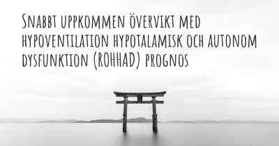 Snabbt uppkommen övervikt med hypoventilation hypotalamisk och autonom dysfunktion (ROHHAD) prognos