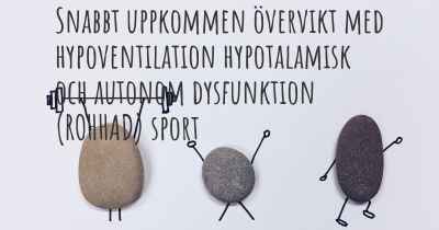 Snabbt uppkommen övervikt med hypoventilation hypotalamisk och autonom dysfunktion (ROHHAD) sport