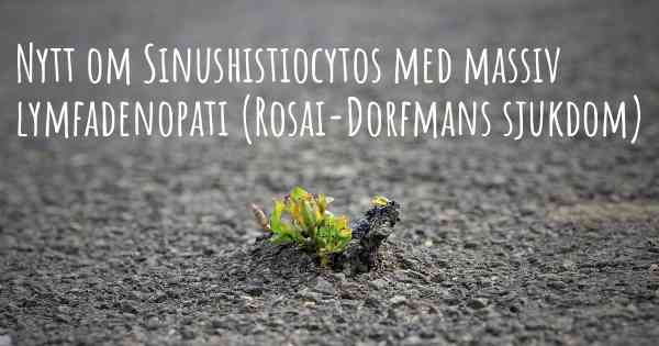 Nytt om Sinushistiocytos med massiv lymfadenopati (Rosai-Dorfmans sjukdom)