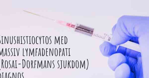 Sinushistiocytos med massiv lymfadenopati (Rosai-Dorfmans sjukdom) diagnos