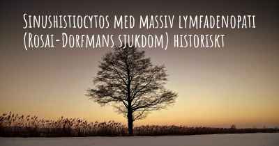 Sinushistiocytos med massiv lymfadenopati (Rosai-Dorfmans sjukdom) historiskt