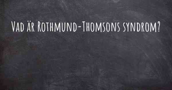 Vad är Rothmund-Thomsons syndrom?