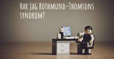 Har jag Rothmund-Thomsons syndrom?