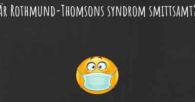 Är Rothmund-Thomsons syndrom smittsamt?