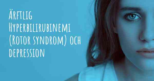 Ärftlig Hyperbilirubinemi (Rotor syndrom) och depression