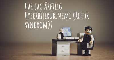 Har jag Ärftlig Hyperbilirubinemi (Rotor syndrom)?