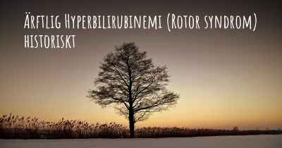 Ärftlig Hyperbilirubinemi (Rotor syndrom) historiskt