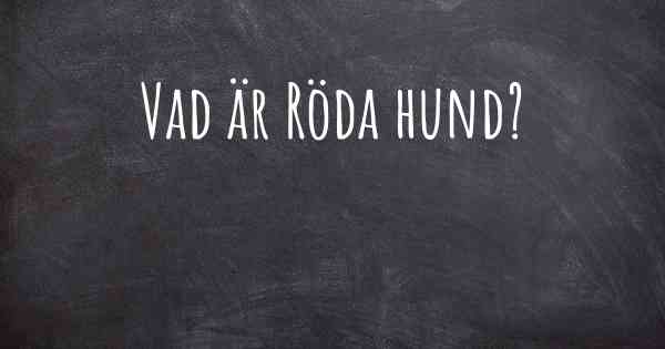 Vad är Röda hund?