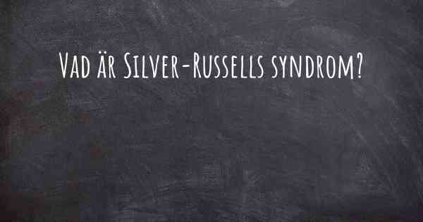 Vad är Silver-Russells syndrom?