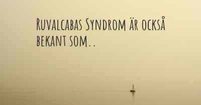 Ruvalcabas Syndrom är också bekant som..