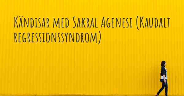 Kändisar med Sakral Agenesi (Kaudalt regressionssyndrom)