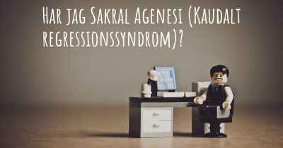 Har jag Sakral Agenesi (Kaudalt regressionssyndrom)?