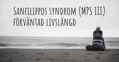Sanfilippos syndrom (MPS III) förväntad livslängd