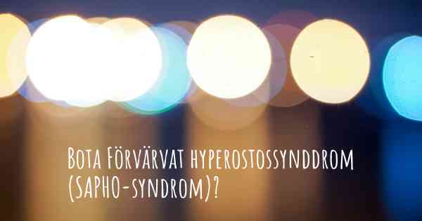Bota Förvärvat hyperostossynddrom (SAPHO-syndrom)?