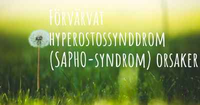 Förvärvat hyperostossynddrom (SAPHO-syndrom) orsaker