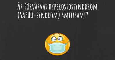 Är Förvärvat hyperostossynddrom (SAPHO-syndrom) smittsamt?