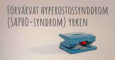 Förvärvat hyperostossynddrom (SAPHO-syndrom) yrken