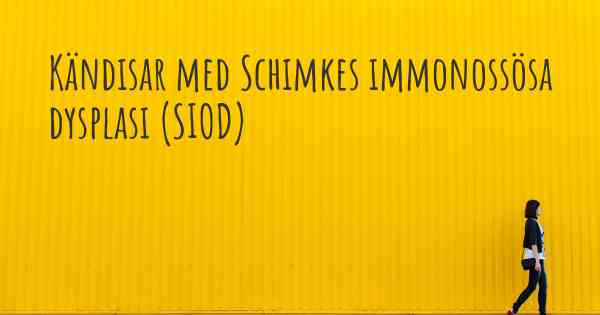 Kändisar med Schimkes immonossösa dysplasi (SIOD)