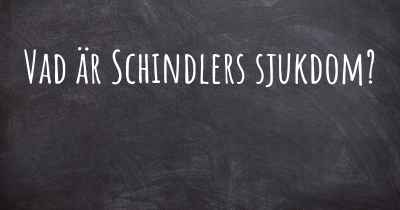 Vad är Schindlers sjukdom?
