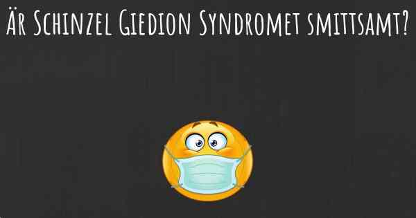 Är Schinzel Giedion Syndromet smittsamt?