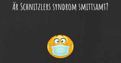 Är Schnitzlers syndrom smittsamt?