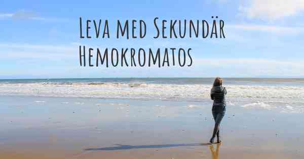 Leva med Sekundär Hemokromatos